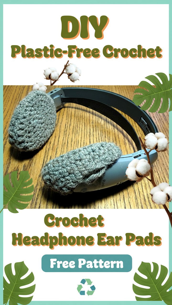 DIY Plastic Free Crochet Headphone Ear Pads Free Pattern