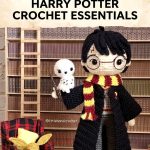 Magical Hogwarts Style Harry Potter Crochet Essentials