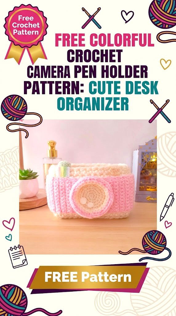Free Colorful Crochet Camera Pen Holder Pattern Cute Desk Organizer